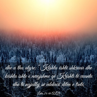Picture 03 - Luka 24:46 ALB - dhe u tha atyre: “Kështu është shkruar dhe - Bible Verse Picture