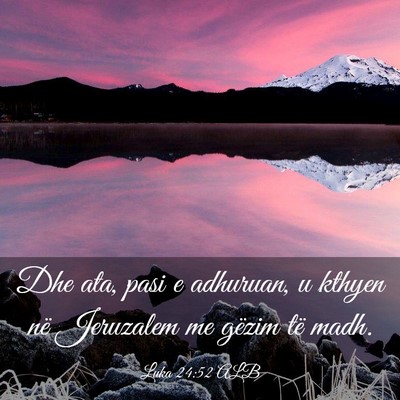 Picture 03 - Luka 24:52 ALB - Dhe ata, pasi e adhuruan, u kthyen në Jeruzalem - Bible Verse Picture