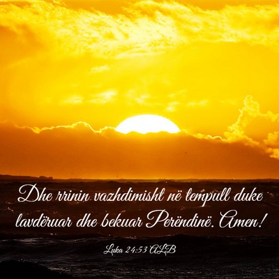 Picture 03 - Luka 24:53 ALB - Dhe rrinin vazhdimisht në tempull duke - Bible Verse Picture