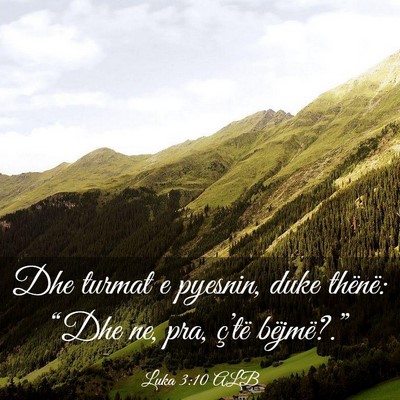 Picture 03 - Luka 3:10 ALB - Dhe turmat e pyesnin, duke thënë: “Dhe ne, - Bible Verse Picture