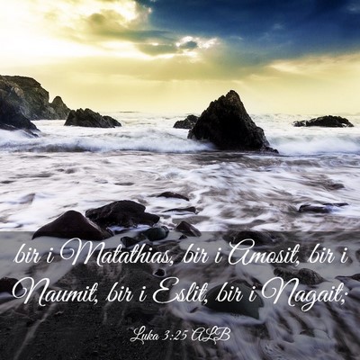 Picture 03 - Luka 3:25 ALB - bir i Matathias, bir i Amosit, bir i Naumit, bir - Bible Verse Picture