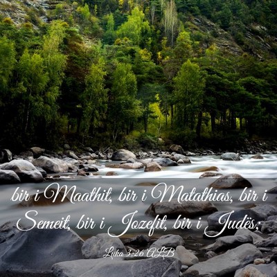 Picture 03 - Luka 3:26 ALB - bir i Maathit, bir i Matathias, bir i Semeit, bir - Bible Verse Picture