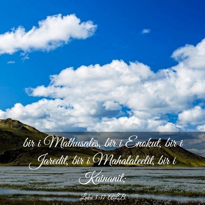 Picture 03 - Luka 3:37 ALB - bir i Mathusalës, bir i Enokut, bir i Jaredit, - Bible Verse Picture