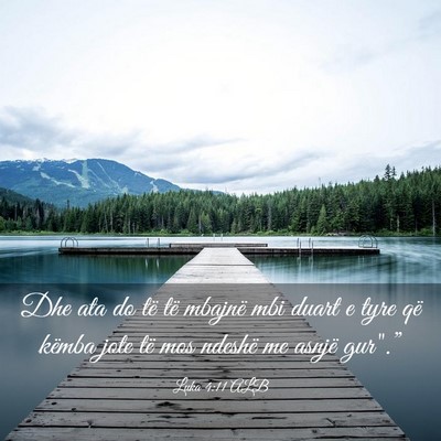 Picture 03 - Luka 4:11 ALB - Dhe ata do të të mbajnë mbi duart e tyre që - Bible Verse Picture