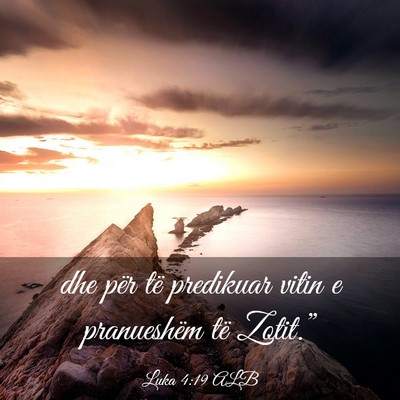 Picture 03 - Luka 4:19 ALB - dhe për të predikuar vitin e pranueshëm të - Bible Verse Picture