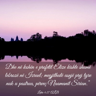 Picture 03 - Luka 4:27 ALB - Dhe në kohën e profetit Elize kishte shumë - Bible Verse Picture