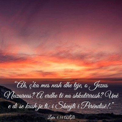 Picture 03 - Luka 4:34 ALB - “Ah, ç’ka mes nesh dhe teje, o Jezus - Bible Verse Picture