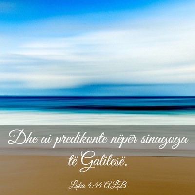 Picture 03 - Luka 4:44 ALB - Dhe ai predikonte nëpër sinagoga të - Bible Verse Picture