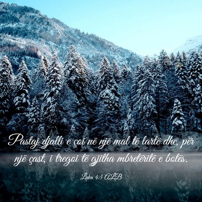 Picture 03 - Luka 4:5 ALB - Pastaj djalli e çoi në një mal të lartë dhe, - Bible Verse Picture