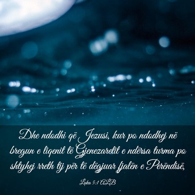 Picture 03 - Luka 5:1 ALB - Dhe ndodhi që Jezusi, kur po ndodhej në bregun - Bible Verse Picture
