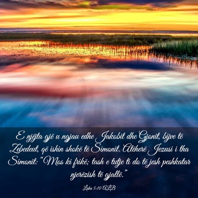 Picture 03 - Luka 5:10 ALB - E njëjta gjë u ngjau edhe Jakobit dhe Gjonit, - Bible Verse Picture