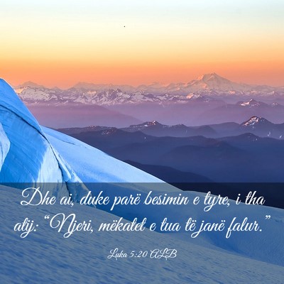Picture 03 - Luka 5:20 ALB - Dhe ai, duke parë besimin e tyre, i tha atij: - Bible Verse Picture