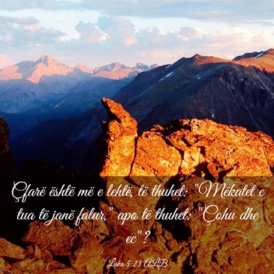 Picture 03 - Luka 5:23 ALB - Çfarë është më e lehtë, të thuhet: - Bible Verse Picture