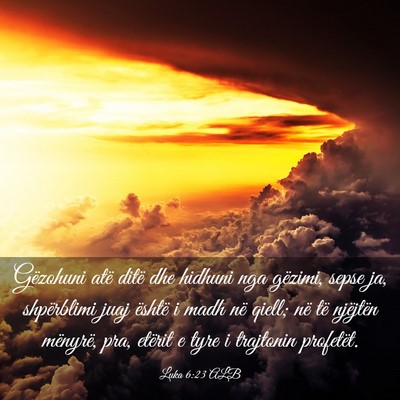 Picture 03 - Luka 6:23 ALB - Gëzohuni atë ditë dhe hidhuni nga gëzimi, - Bible Verse Picture