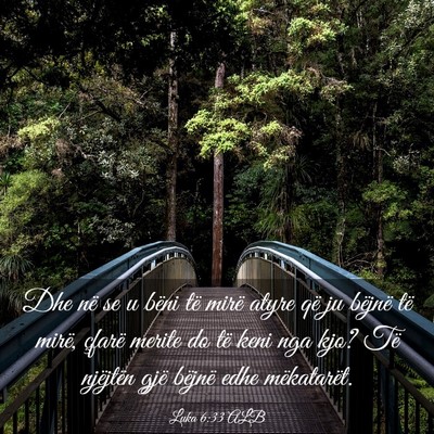 Picture 03 - Luka 6:33 ALB - Dhe në se u bëni të mirë atyre që ju bëjnë - Bible Verse Picture