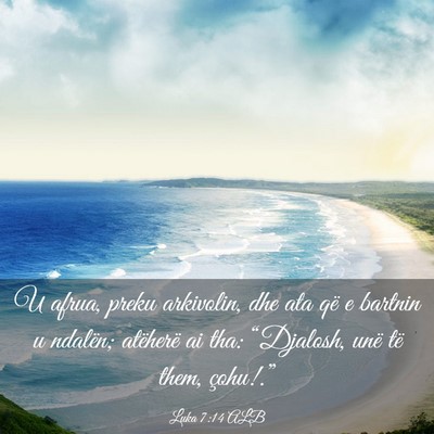 Picture 03 - Luka 7:14 ALB - U afrua, preku arkivolin, dhe ata që e bartnin u - Bible Verse Picture