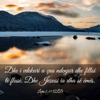 Picture 03 - Luka 7:15 ALB - Dhe i vdekuri u çua ndenjur dhe filloi të - Bible Verse Picture