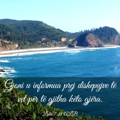 Picture 03 - Luka 7:18 ALB - Gjoni u informua prej dishepujve të vet për të - Bible Verse Picture