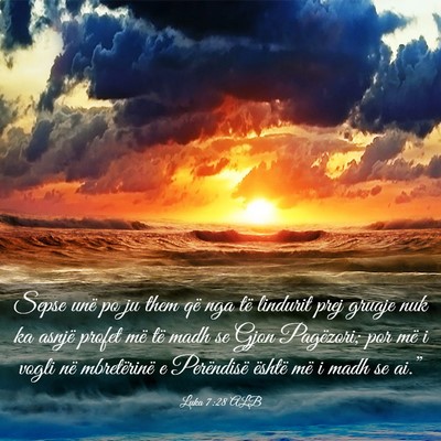 Picture 03 - Luka 7:28 ALB - Sepse unë po ju them që nga të lindurit prej - Bible Verse Picture