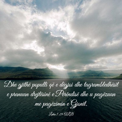 Picture 03 - Luka 7:29 ALB - Dhe gjithë populli që e dëgjoi dhe - Bible Verse Picture