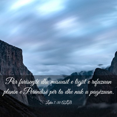 Picture 03 - Luka 7:30 ALB - Por farisenjtë dhe mësuesit e ligjit e refuzuan - Bible Verse Picture