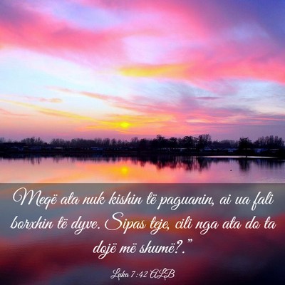 Picture 03 - Luka 7:42 ALB - Meqë ata nuk kishin të paguanin, ai ua fali - Bible Verse Picture