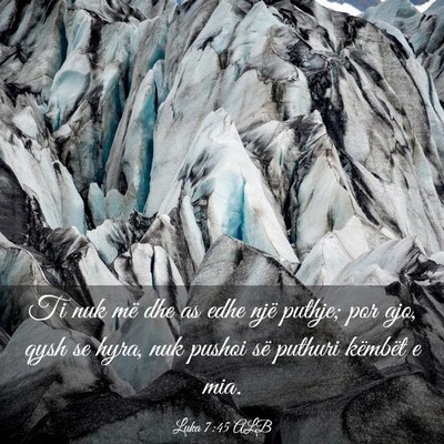 Picture 03 - Luka 7:45 ALB - Ti nuk më dhe as edhe një puthje; por ajo, qysh - Bible Verse Picture