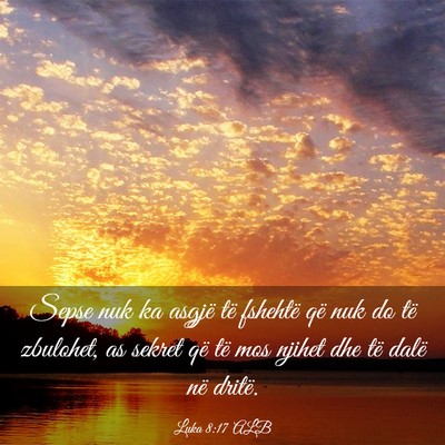 Picture 03 - Luka 8:17 ALB - Sepse nuk ka asgjë të fshehtë që nuk do të - Bible Verse Picture