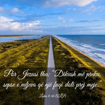 Picture 03 - Luka 8:46 ALB - Por Jezusi tha: “Dikush më preku, sepse e - Bible Verse Picture