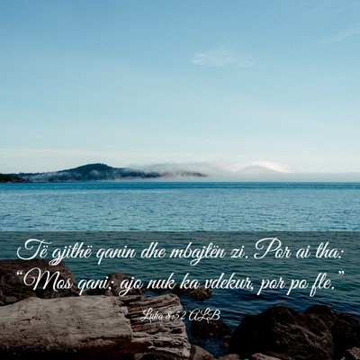 Picture 03 - Luka 8:52 ALB - Të gjithë qanin dhe mbajtën zi. Por ai tha: - Bible Verse Picture