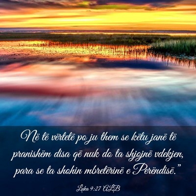 Picture 03 - Luka 9:27 ALB - Në të vërtetë po ju them se këtu janë të - Bible Verse Picture