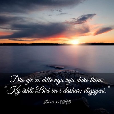 Picture 03 - Luka 9:35 ALB - Dhe një zë dilte nga reja duke thënë: “Ky - Bible Verse Picture