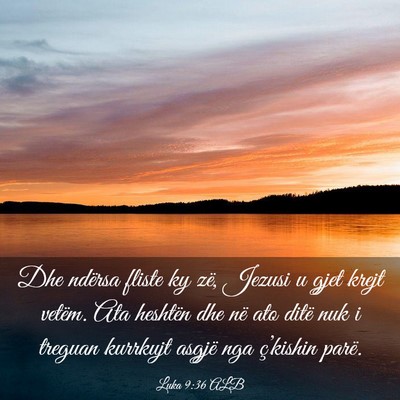 Picture 03 - Luka 9:36 ALB - Dhe ndërsa fliste ky zë, Jezusi u gjet krejt - Bible Verse Picture