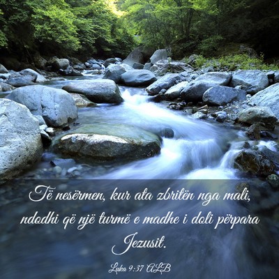 Picture 03 - Luka 9:37 ALB - Të nesërmen, kur ata zbritën nga mali, ndodhi - Bible Verse Picture