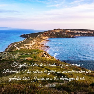 Picture 03 - Luka 9:43 ALB - Të gjithë mbetën të mahnitur nga madhëria e - Bible Verse Picture