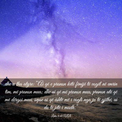 Picture 03 - Luka 9:48 ALB - dhe u tha atyre: “Ai që e pranon këtë - Bible Verse Picture
