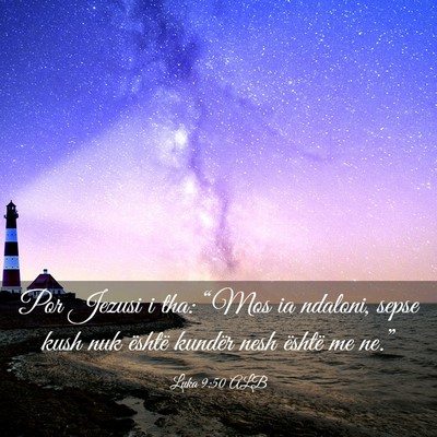 Picture 03 - Luka 9:50 ALB - Por Jezusi i tha: “Mos ia ndaloni, sepse kush - Bible Verse Picture