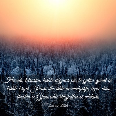 Picture 03 - Luka 9:7 ALB - Herodi, tetrarku, kishte dëgjuar për të gjitha - Bible Verse Picture