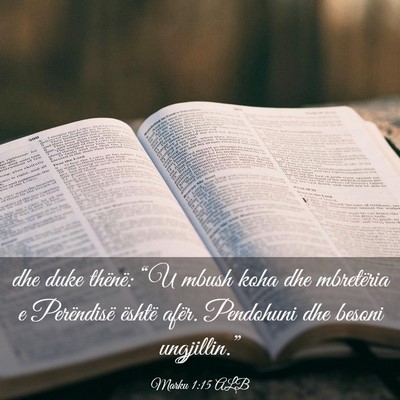 Picture 03 - Marku 1:15 ALB - dhe duke thënë: “U mbush koha dhe mbretëria - Bible Verse Picture