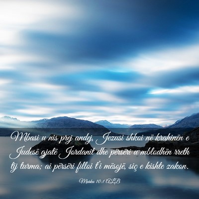 Picture 03 - Marku 10:1 ALB - Mbasi u nis prej andej, Jezusi shkoi në - Bible Verse Picture
