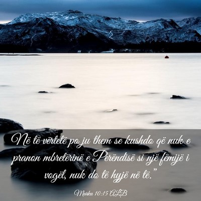 Picture 03 - Marku 10:15 ALB - Në të vërtetë po ju them se kushdo që nuk e - Bible Verse Picture