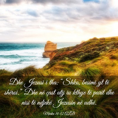 Picture 03 - Marku 10:52 ALB - Dhe Jezusi i tha: “Shko, besimi yt të - Bible Verse Picture