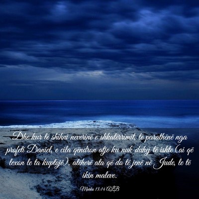 Picture 03 - Marku 13:14 ALB - Dhe kur të shihni neverinë e shkatërrimit, të - Bible Verse Picture