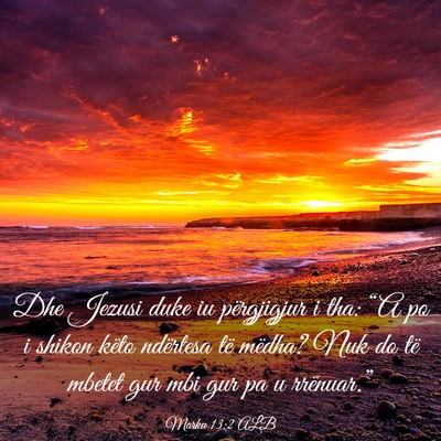 Picture 03 - Marku 13:2 ALB - Dhe Jezusi duke iu përgjigjur i tha: “A po i - Bible Verse Picture