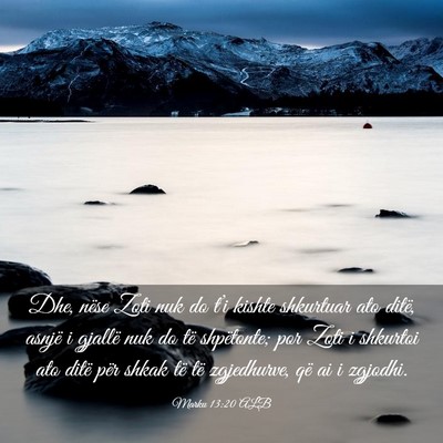 Picture 03 - Marku 13:20 ALB - Dhe, nëse Zoti nuk do t’i kishte shkurtuar ato - Bible Verse Picture
