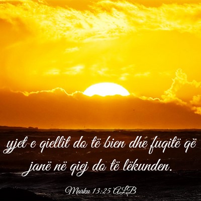 Picture 03 - Marku 13:25 ALB - yjet e qiellit do të bien dhe fuqitë që janë - Bible Verse Picture