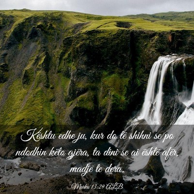Picture 03 - Marku 13:29 ALB - Kështu edhe ju, kur do të shihni se po ndodhin - Bible Verse Picture