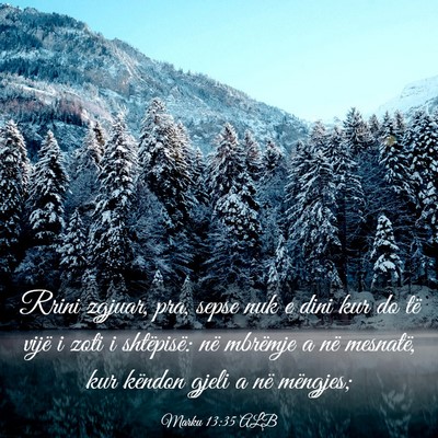 Picture 03 - Marku 13:35 ALB - Rrini zgjuar, pra, sepse nuk e dini kur do të - Bible Verse Picture