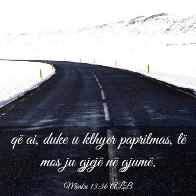 Picture 03 - Marku 13:36 ALB - që ai, duke u kthyer papritmas, të mos ju - Bible Verse Picture