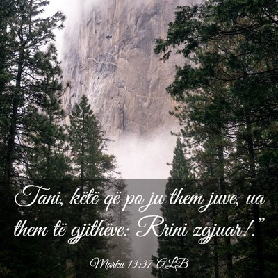 Picture 03 - Marku 13:37 ALB - Tani, këtë që po ju them juve, ua them të - Bible Verse Picture